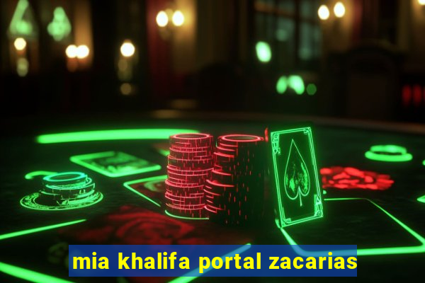 mia khalifa portal zacarias